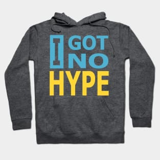 I Got No Hype Hoodie